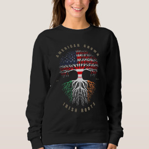 American Grown Irish Roots Ireland Flag St Patrick Sweatshirt