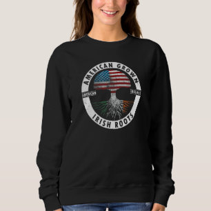 American Grown Irish Roots patrick's day Ireland F Sweatshirt