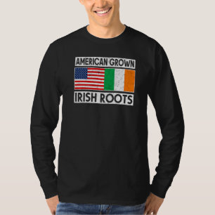 American Grown Irish Roots St Patricks Day Irish A T-Shirt