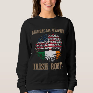 American Grown Irish Roots USA Irish Flag St Patri Sweatshirt