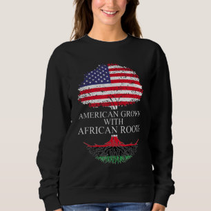 American Grown With African Roots Black African Am Sweatshirt