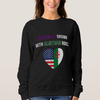 American Grown With Algerian Roots Sweatshirt