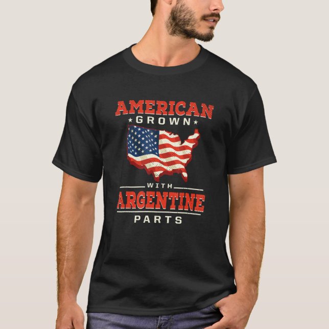 American Grown with Argentine Parts Patriotic Arge T-Shirt (Front)