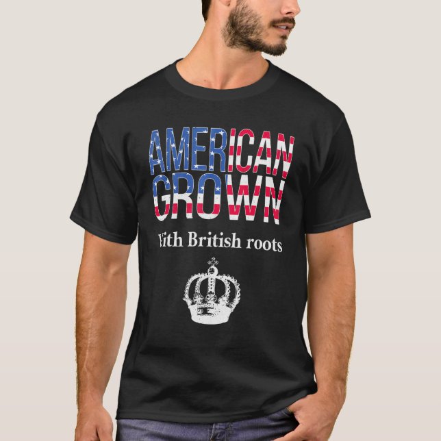 American Grown With British Roots Patriotic Briton T-Shirt (Front)