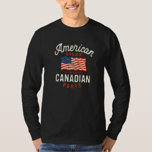 American Grown with Canadian Parts Patriotic Natio T-Shirt