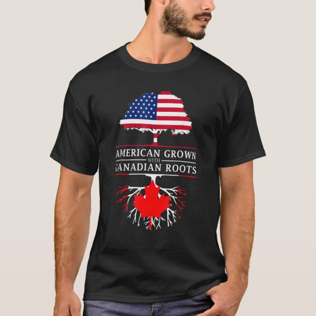 American Grown With Canadian Roots  Canada T-Shirt (Front)