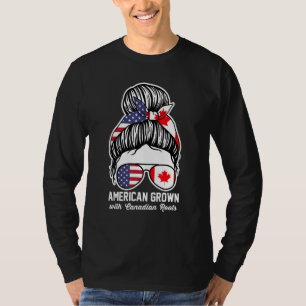 American grown with Canadian roots Canadian T-Shirt