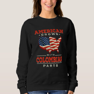 American Grown with Colombian Parts Patriotic Colo Sweatshirt