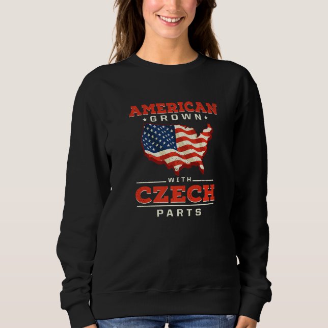 American Grown with Czech Parts Patriotic Czech Re Sweatshirt (Front)