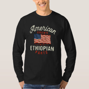 American Grown with Ethiopian Parts Patriotic Nati T-Shirt