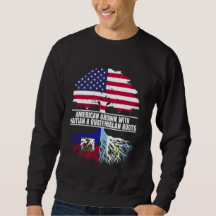 American Grown with Flag Heritage Haitian Guatemal Sweatshirt