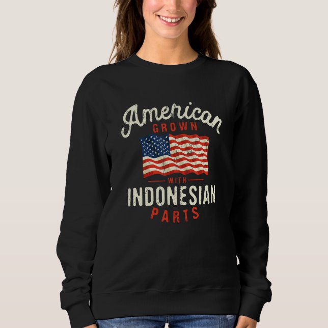 American Grown with Indonesian Parts Patriotic Nat Sweatshirt (Front)
