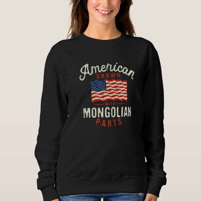 American Grown with Mongolian Parts Patriotic Nati Sweatshirt (Front)