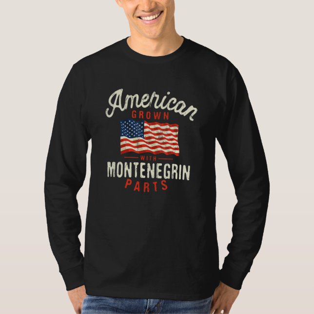 American Grown with Montenegrin Parts Patriotic Na T-Shirt (Front)