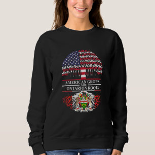 American Grown With Ontarion Roots America Canada Sweatshirt