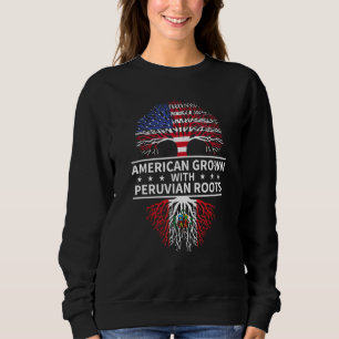 American Grown With Peruvian Roots Peru Sweatshirt