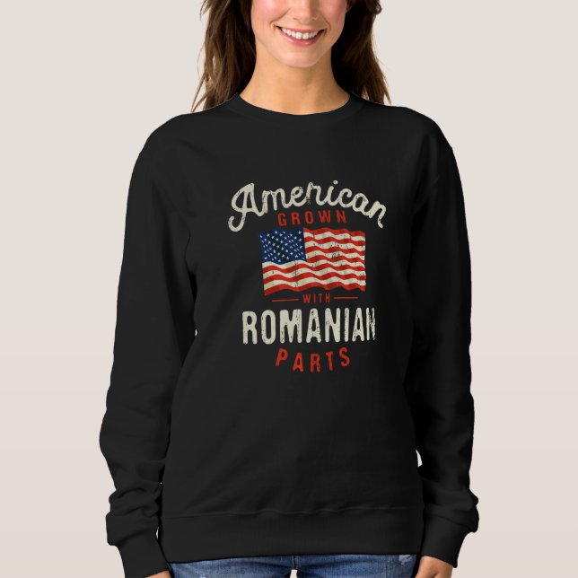 American Grown with Romanian Parts Patriotic Natio Sweatshirt (Front)