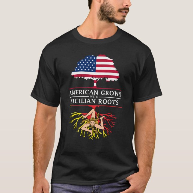 American Grown with Sicilian Roots   Sicily Design T-Shirt (Front)