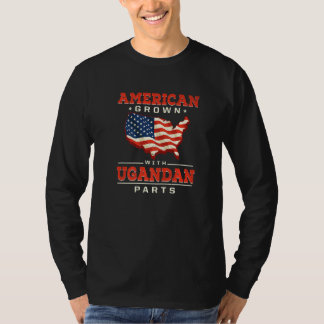 American Grown with Ugandan Parts Patriotic Uganda T-Shirt