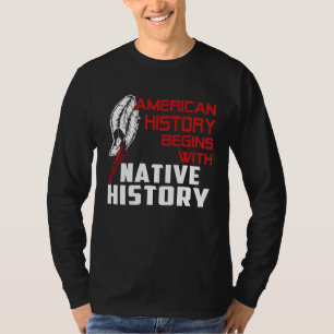 american history begin with native history T-Shirt