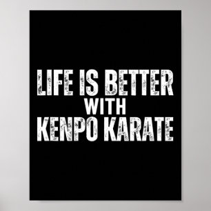American Kenpo Life Is Better With Kenpo Karate Poster