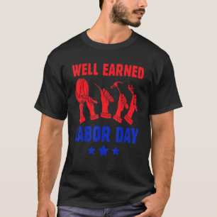 American Labour Day Well Earned Labour Day Happy L T-Shirt
