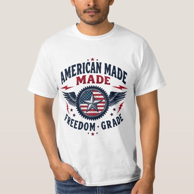 American Made Freedom Grade Patriotic  T-Shirt (Front)