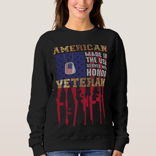 American Made In The USA Served With Honor Veteran Sweatshirt (Front)