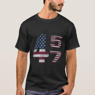 American Made Trump Merchandise Flag Trump 45 47 T T-Shirt