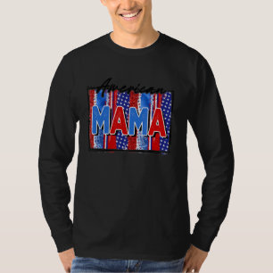 American Mama Patriotic Happy Fourth 4th Of July W T-Shirt