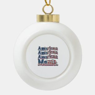American Mama Patriotic Vintage Engraving Shirt De Ceramic Ball Christmas Ornament