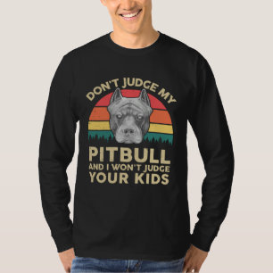American Pitbull Dont Judge My Pitbull Pittie Dad  T-Shirt