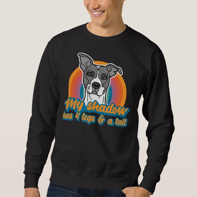 American Pitbull My Shadow Has Four Legs And A Tai Sweatshirt (Front)