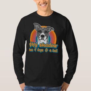 American Pitbull My Shadow Has Four Legs And A Tai T-Shirt