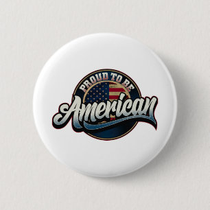 American Proud to be American - Motivational quote 6 Cm Round Badge