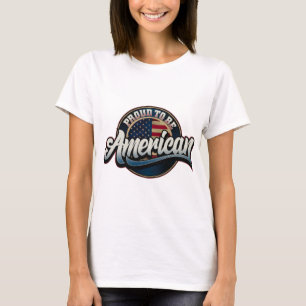 American Proud to be American - Motivational quote T-Shirt