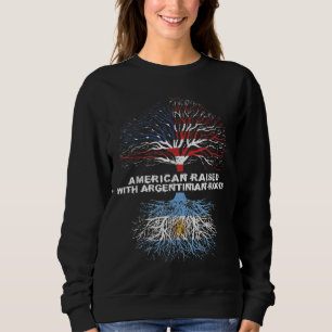American Raised with Argentinian Roots Argentina Sweatshirt