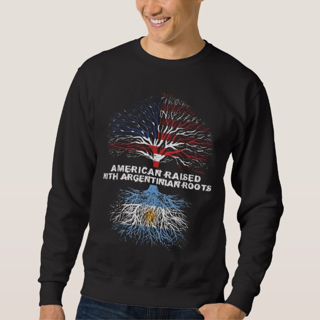 American Raised with Argentinian Roots Argentina Sweatshirt (Front)