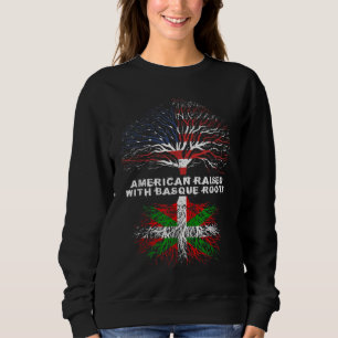 American Raised with Basque Roots Sweatshirt
