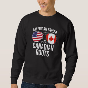 American Raised With Canadian Roots Usa Canada Fla Sweatshirt