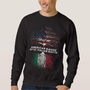 American Raised with Italian Roots Italy Sweatshirt