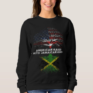 American Raised with Jamaican Roots Jamaica Sweatshirt
