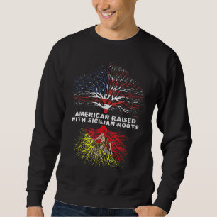 American Raised with Sicilian Roots Sicily Sweatshirt