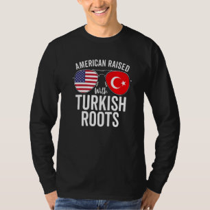 American Raised With Turkish Roots Usa Turkey Flag T-Shirt