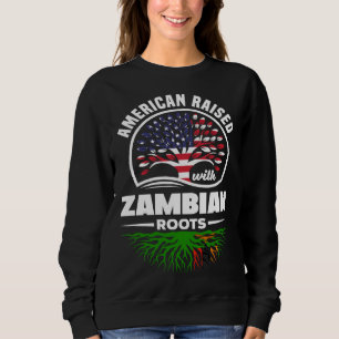 American Raised With Zambian Roots Zambian Zambia  Sweatshirt