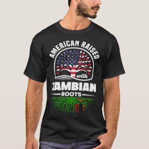 American Raised With Zambian Roots Zambian Zambia T-Shirt