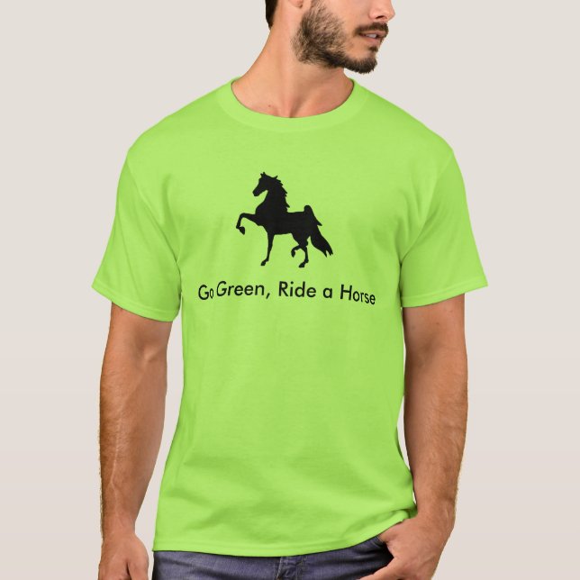 American Saddlebred -  Go Green, Ride a Horse T T-Shirt (Front)