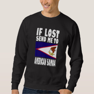 American Samoa Flag Design If lost send me to Ame Sweatshirt
