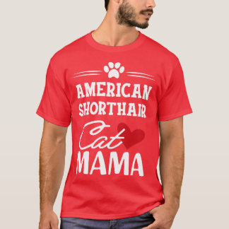 American Shorthair Cat Mama T-Shirt