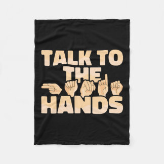 American Sign Language Talk To The Hands  Fleece Blanket